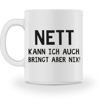 Nett kann ich auch - bringt aber nix - Tasse